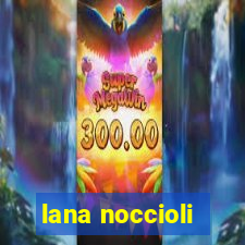 lana noccioli